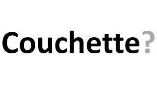 How to Pronounce Couchette [upl. by Eneleh488]