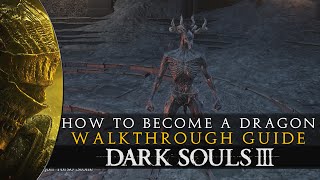 Dark Souls 3  How to Become a Dragon Guide [upl. by Launame657]