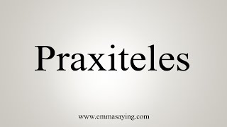 How To Say Praxiteles [upl. by Christopher742]