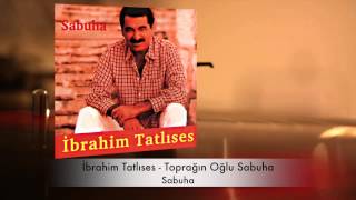 İbrahim Tatlıses  Toprağın Oğlu Sabuha [upl. by Glasgo274]