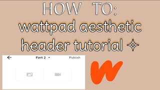 wattpad header aesthetic tutorial [upl. by Spence]