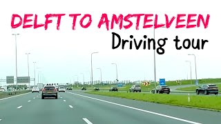 Delft To Amstelveen Driving Tour  Netherlands Highways 4K [upl. by Giovanni278]