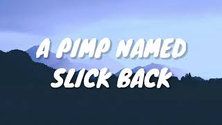 A Pimp Named Slickback  Lakim Lyrics Video l quotno nig Im a pimp mamed slickbackquot [upl. by Pasco]