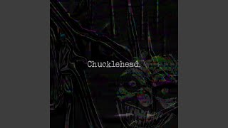 Chucklehead [upl. by Nauj]