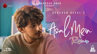 Asal Mein Remix  Darshan Raval  Official Video  DJ Chetas  Lijo George  Naushad Khan [upl. by Gide847]