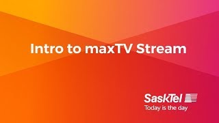 SaskTel Support  Intro to maxTV Stream [upl. by Lidah]