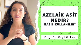 Azelaik Asit Nedir Nasıl Kullanılmalıdır [upl. by Eyaf64]