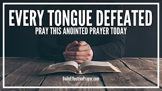 Prayer For Every Tongue That Rises Against You To Be Defeated [upl. by Katrine]