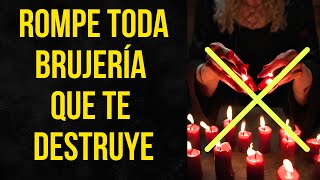 Oración para romper brujerías que te destruyen [upl. by Eentihw]