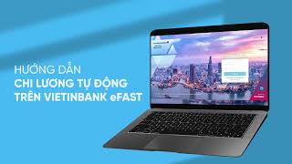 Hướng dẫn chi lương tự động trên VietinBank eFAST [upl. by Ok395]