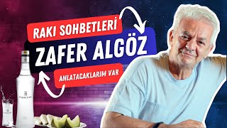 Rakı ve Muhabbet Zafer Algöz ile Unutulmaz Bir Sohbet [upl. by Moreno412]