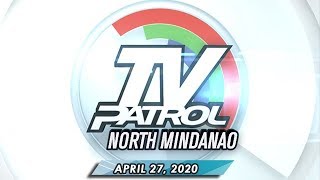 TV Patrol North Mindanao  April 27 2020 [upl. by Root363]