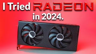 I Tried Radeon in 2024 to See How quotBADquot It Truly Is… [upl. by Sigsmond]