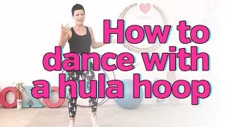 Hula Hooping How to Move and Dance with a Hula Hoop [upl. by Atselec680]