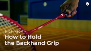 How to Hold the Backhand Grip  Badminton [upl. by Fitz747]