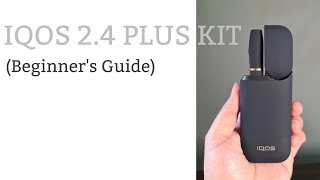 IQOS 24 PLUS KIT Beginners Guide [upl. by Ainimre]