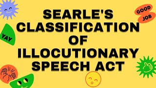 SEARLES CLASSIFICATION OF ILLOCUTIONARY SPEECH ACTORAL COMMUNICATION IN CONTEXT [upl. by Brocky]