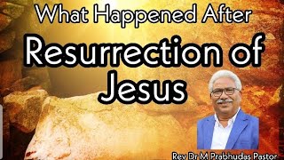 What happened After Resurrection of Jesus   Prabhudas Pastor [upl. by Ahens]