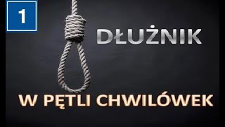 DŁUŻNIK 1  W PĘTLI CHWILÓWEK 100 000 ZŁ DŁUGU W DWA LATA [upl. by Riha]