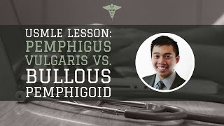 USMLE Lesson Pemphigus Vulgaris vs Bullous Pemphigoid [upl. by Rothberg286]