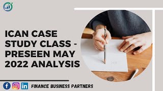 ICAN MAY 2022  CASE STUDY PRESEEN ANALYSIS [upl. by Leahcym]