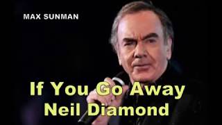 IF YOU GO AWAYLYRICSNEIL DIAMOND [upl. by Nathanael]