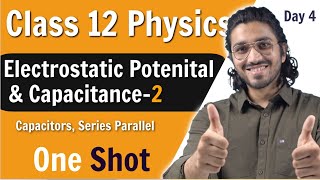 Electrostatic Potential and Capacitance Class 12  Part 2  Capacitors Series Parallel  One Shot [upl. by Ahsikad]