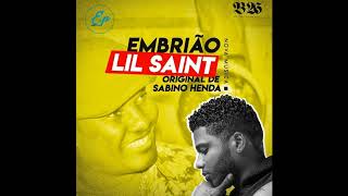 LIL SAINT Feat SABINO HENDA  Embrião Remix Audio [upl. by Rosenbaum]