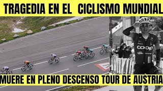 LUTO EN CICLISMO MUNDIAL CORREDOR MUERE EN PLENO DESCENSO DEL TOUR DE AUSTRIA ¡ ATENCIÓN [upl. by Ulphiah]