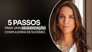 5 passos para uma adjudicação compulsória de sucesso [upl. by Ittap523]