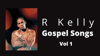 Best R Kelly Gospel Songs of All Times [upl. by Correy362]