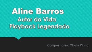 ALINE BARROS AUTOR DA VIDA PLAYBACK LEGENDADO [upl. by Maighdiln]