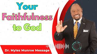 Dr Myles Munroe Sermons  Your Faithfulness to God [upl. by Elehcim]