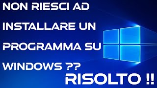 Non riesci ad installare un Programma su Windows  RISOLTO [upl. by Eemak401]