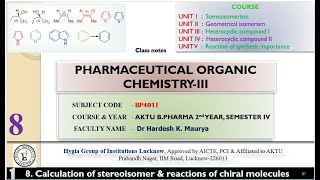 Lecture 8 Calculation of stereoisomer amp reactions of chiral molecules Pharma Org Chem iii BP40T [upl. by Aicatsana402]