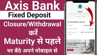 AXIS Bank FD Close Kaise Kare  AXIS Bank FD Se Paise Kaise Nikale  AXIS Bank FD Withdrawal Problem [upl. by Garges822]