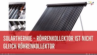 Solarthermie Röhrenkollektor ist nicht gleich Röhrenkollektor [upl. by Dubois468]