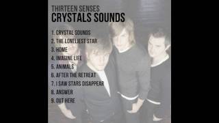 Thirteen Senses  Crystal Sounds [upl. by Danna]