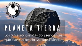 ¡Asombroso 6 Impactos de Meteoritos que han Sacudido la Tierra en Tiempos Modernos [upl. by Lleret894]