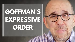 Explaining Erving Goffmans Expressive Order Face and Presentation of Self [upl. by Drarehs]