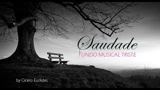 Fundo Musical Suave e Triste no Piano SAUDADE by Cicero Euclides [upl. by Sethi344]