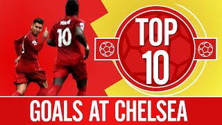 Top 10 Liverpools best goals at Chelsea  Sturridge AlexanderArnold Coutinho [upl. by Ahselrac121]