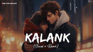 Kalank Slowed  Reverb  Arijit Singh Shilpa Rao [upl. by Annehs]