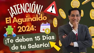 TU AGUINALDO SERÁ UNICAMENTE DE 15 DÍAS DE TU SALARIO PARA 2024 [upl. by Ewan150]