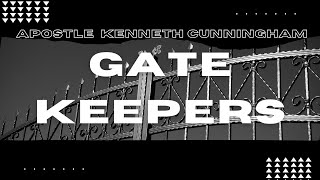 Gatekeepers Series w Apostle Kenneth Cunningham [upl. by Hanschen632]