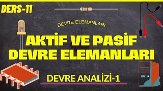 Devre AnaliziI  Aktif ve Pasif Devre Elemanları [upl. by Hunter]