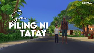 SA PILING NI TATAY  Tagalog Story  Filipino Fairy tales  KIDSPHILIX  Kwentong may aral [upl. by Eittam359]