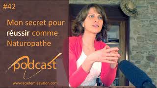 Naturopathe  Mon secret pour réussir en tant que Naturopathe Podcast [upl. by Platon895]