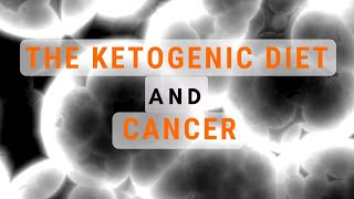 The Ketogenic Diet and Cancer [upl. by Ylevol]