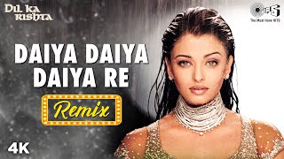 Remix Daiya Daiya Daiya Re  Aishwariya Rai  Alka Yagnik  Dil Ka Rishta  Sameer  Hindi Song [upl. by Denney]